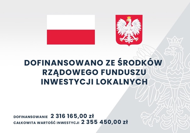 Na grafice są widoczne flaga Polski, godło, a poniżej informacja o dofinansowaniu ze środków Rządowego Funduszu Inwestycji Lokalnych w kwocie 2 316 165,00 zł