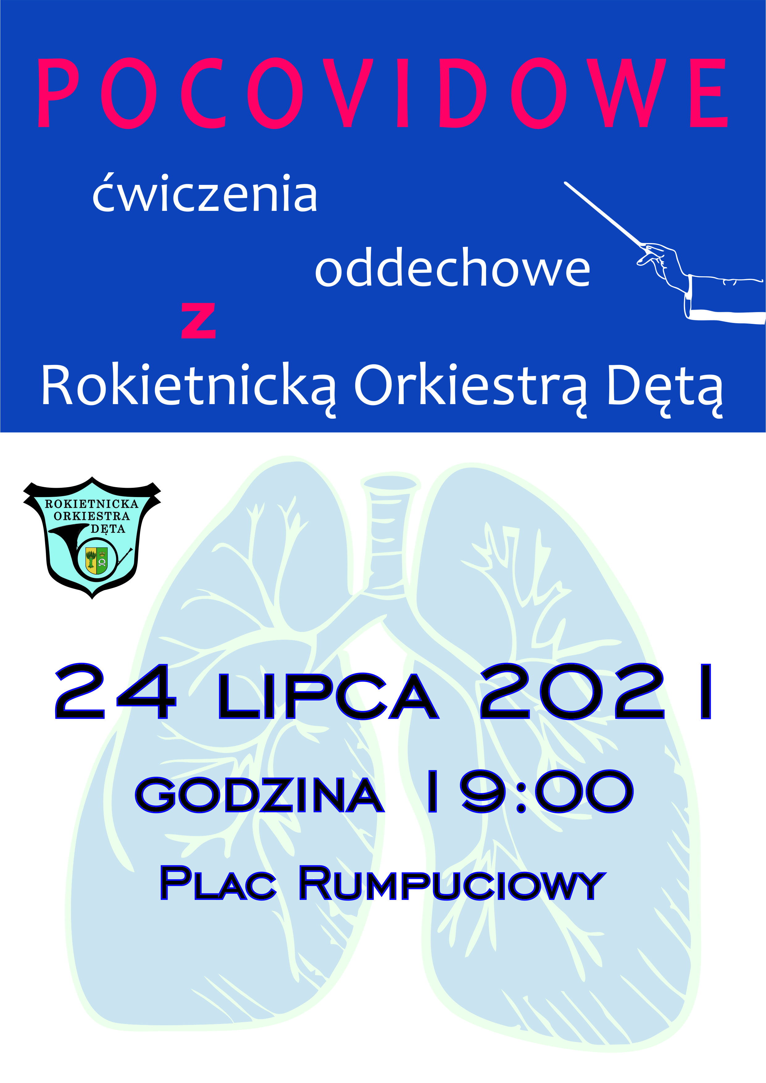 Na plakacie od góry: na niebieskim tle tekst POVODIDOWE ćwiczenia oddechowe z Rokietnicką Orkiestrą Dętą i grafika ręki trzymającej batutę. Poniżej na białym tle grafika niebieskich płuc, logotyp Rokietnickiej Orkiestry Dętej i tekst: 24 LIPCA 2021 GODZINA 19:00 PLAC RUMPUCIOWY