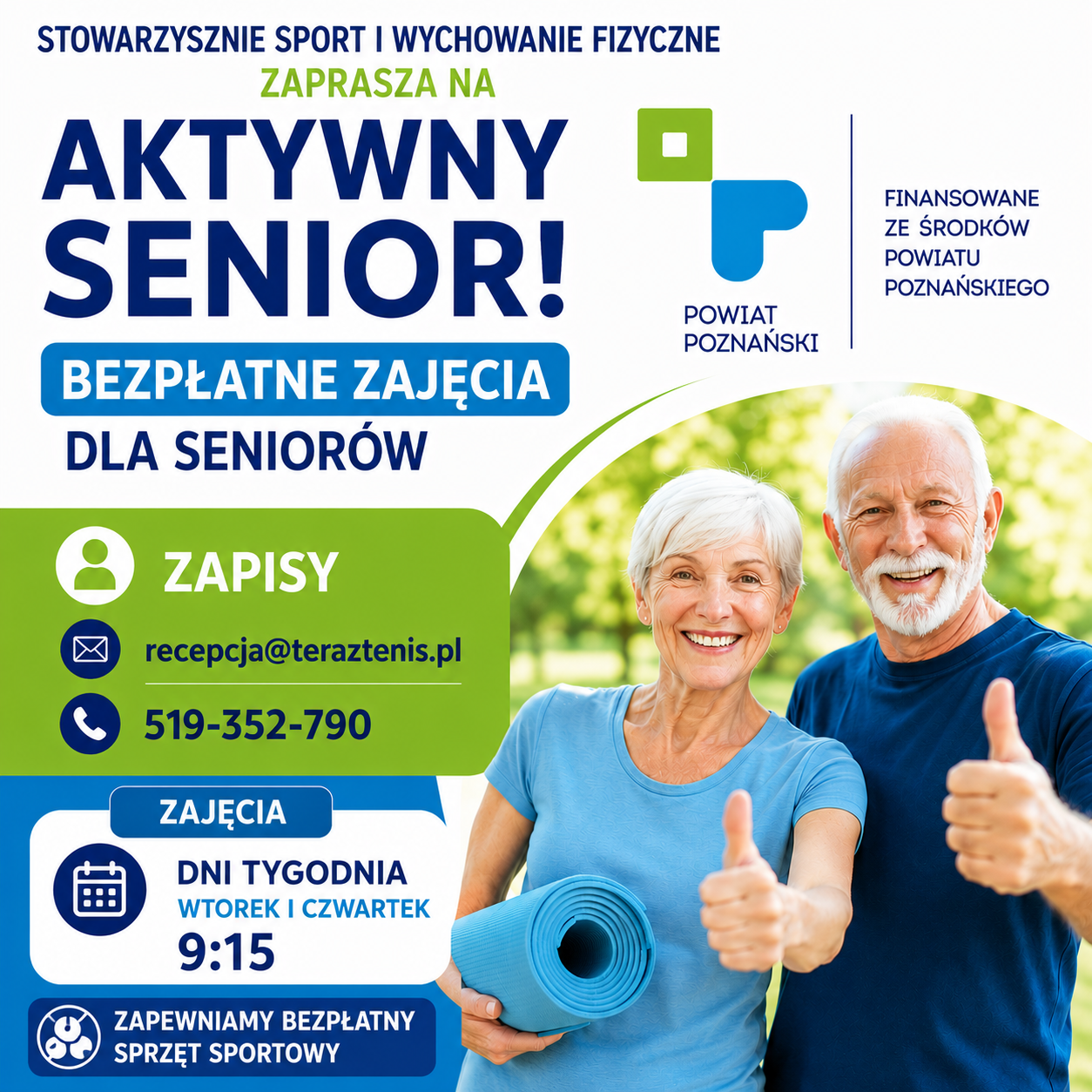 Stowarzyszenie Sport i&nbsp;wychowanie fizyczne zaprasza na&nbsp;Aktywni senior! Bezpłatne zajęcia dla senior&oacute;w. Zapisy: recepcja@teraztenis.pl, 519-352-790. Zajęcia wtorek i&nbsp;czwartek 9:15. Zapewniamy bezpłatny sprzęt sportowy. Finansowane ze środk&oacute;w Powiatu Poznańskiego