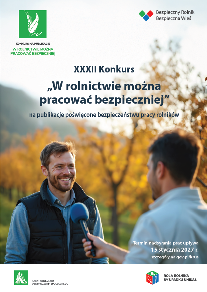plakat: tekst: XXXII Konkurs &bdquo;W rolnictwie można pracować bezpieczniej&rdquo; na&nbsp;publikacje poświęcone bezpieczeństwu pracy rolnik&oacute;w. Termin nadsyłania prac upływa 15 stycznia 2027 r. szczeg&oacute;ły na&nbsp;gov.pl/krus. Logotypy KRUS, Bezpieczny Rolnik Bezpieczna Wieś. Zdjęcie: uśmiechnięty mężczyzna, przed nim mężczyzna z&nbsp;mikrofonem