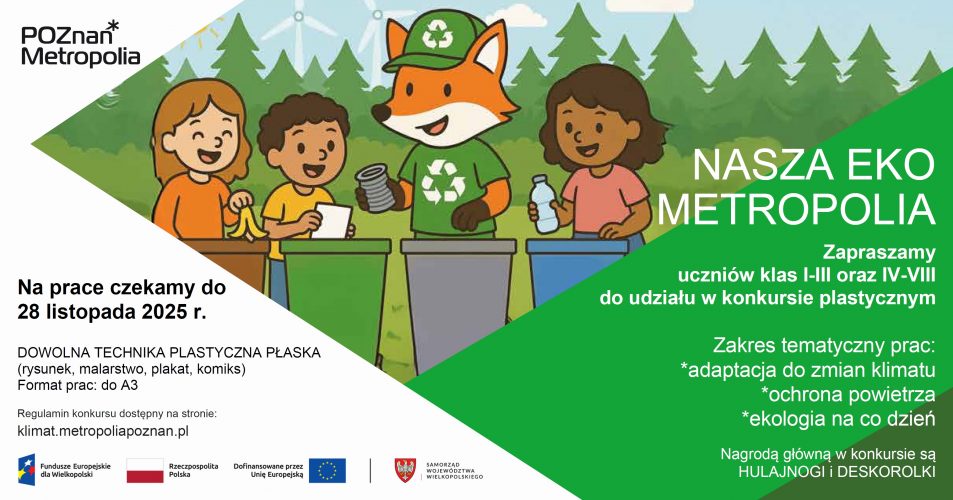 plakat informujący o&nbsp;konkursie plastycznym dla uczni&oacute;w szkoł podstawowych z&nbsp;powiatu poznańskiego, na&nbsp;g&oacute;rze lisek w&nbsp;zielonej czapce obok stoją dzieci, na&nbsp;dole banery informujące o&nbsp;dofinansowaniach, całość utrzymana w&nbsp; w&nbsp;eko stylistyce