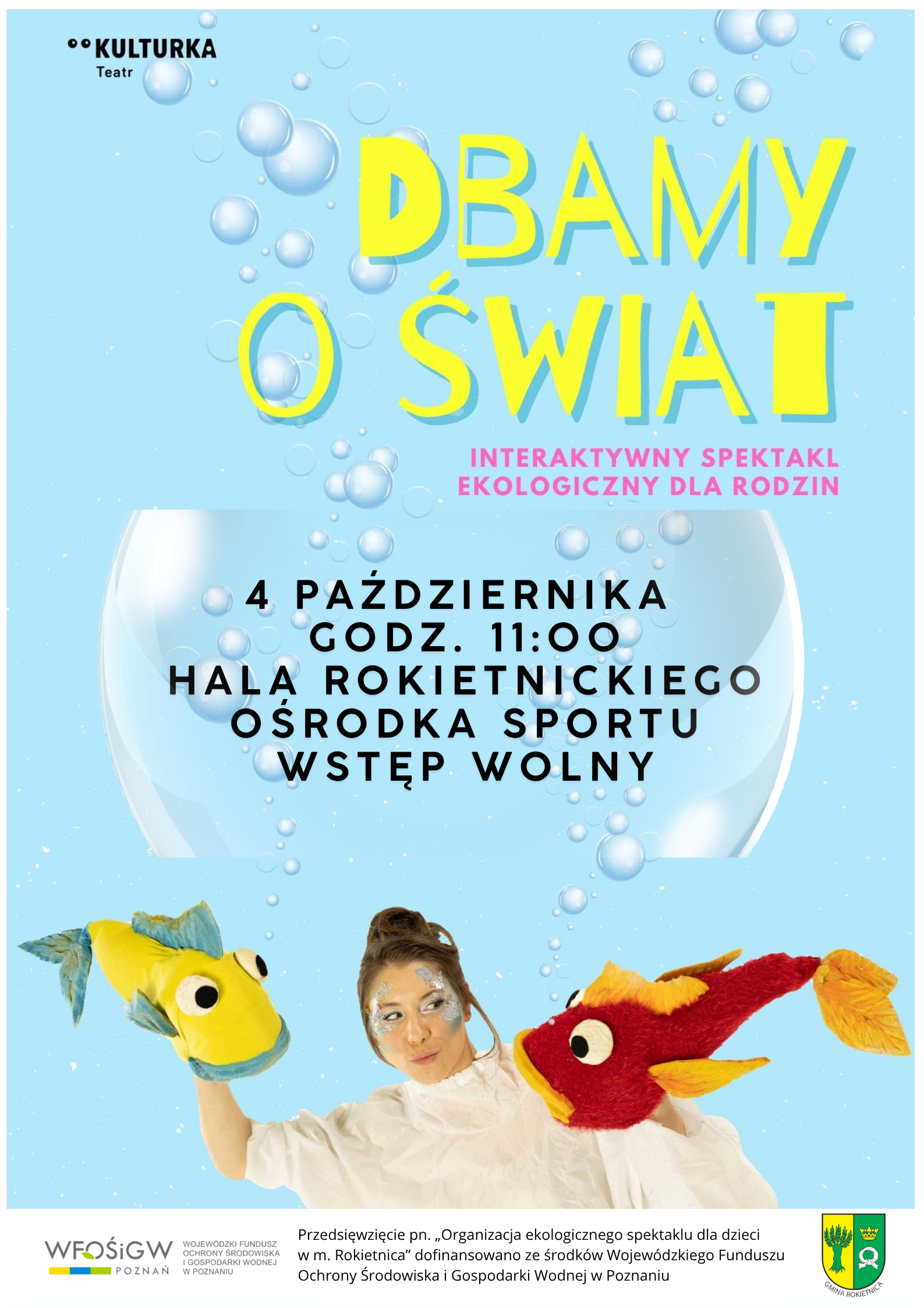 Plakat przedstawienia Dbamy o&nbsp;świat - Interaktywny spektakl ekologiczny dla rodzin 4 października godz. 11:00 hala Rokietnickiego Ośrodka Sportu. Wstęp wolny Informacja o&nbsp;dofinansowaniu ze środk&oacute;w WFOŚiGW