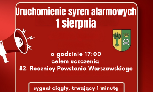 Uruchomienie syren alarmowych 1 sierpnia o godzinie 17:00 celem uczczenia  82. Rocznicy Powstania Warszawskiego sygnał ciągły, trwający 1 minutę Nie należy podejmować żadnych działań ani stosować procedur przewidzianych na wypadek rzeczywistego zagrożenia